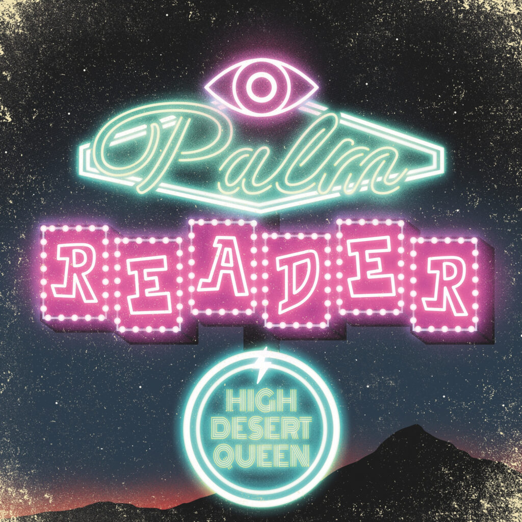 HIGH DESERT QUEEN - Palm Reader high desert queen palm reader